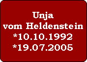 Unja
vom Heldenstein
*10.10.1992
*19.07.2005